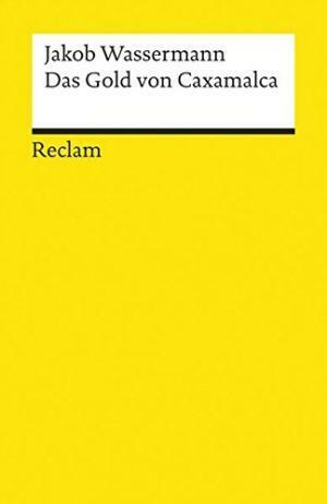 Das Gold von Caxamalca by Jakob Wassermann