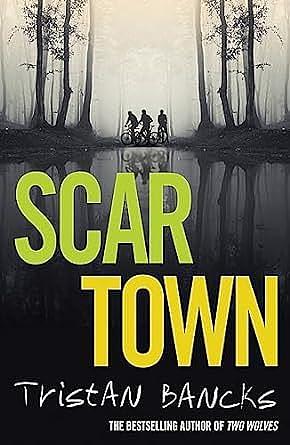 Scar Town by Tristan Bancks