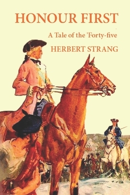 Honour First: A Tale of the 'Forty-five by Herbert Strang