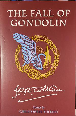 The Fall of Gondolin by J.R.R. Tolkien