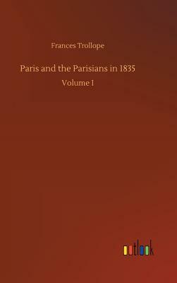 Paris and the Parisians in 1835 by Frances Trollope