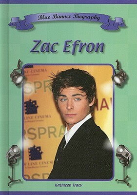 Zac Efron by Kathleen Tracy