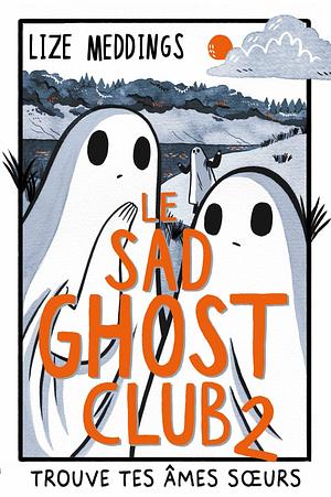 Le Sad Ghost Club, Tome 2 by Lize Meddings