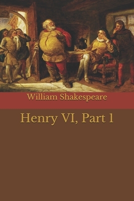 Henry VI, Part 1 by William Shakespeare