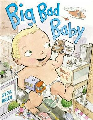 Big Bad Baby by Bruce Hale, Steve Breen