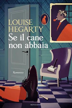 Se il cane non abbaia by Louise Hegarty