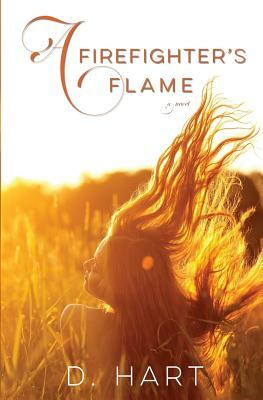 A Firefighter's Flame by D. Hart