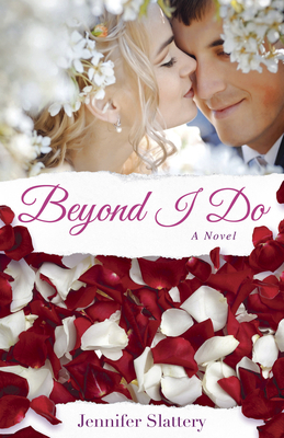 Beyond I Do: A Contemporary Romance Novel by Jennifer Slattery