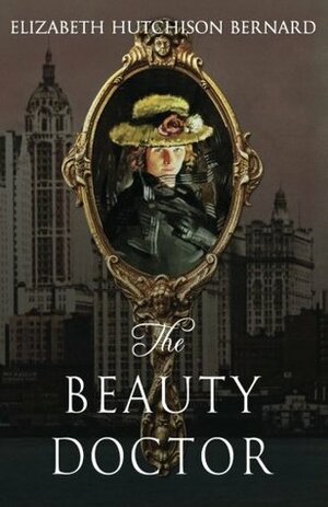 The Beauty Doctor by Elizabeth Hutchison Bernard