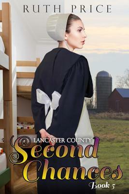 Lancaster County Second Chances Book 5 by Ruth Price