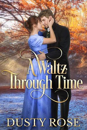 A Waltz Through Time by Dusty Rose