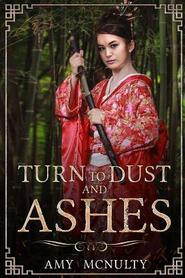 Turn to Dust and Ashes by Amy McNulty