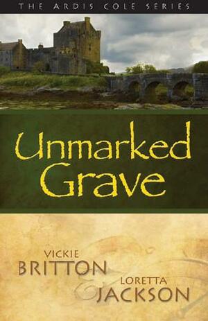 Unmarked Grave by Loretta Jackson, Vickie Britton