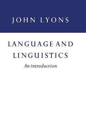 Language and Linguistics: An Introduction by John Lyons, John Lyons