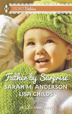 Father by Surprise: A Man of Distinction\\His Baby Surprise by Sarah M. Anderson, Lisa Childs