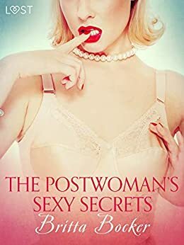 The Postwoman's Sexy Secrets - Erotic Short Story by Britta Bocker