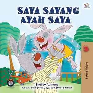 I Love My Dad (Malay Book for Children) by Kidkiddos Books, Shelley Admont