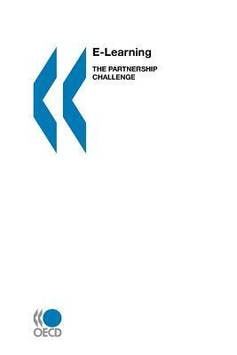 E-Learning: The Partnership Challenge by Oecd Publishing