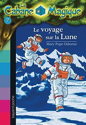 La cabane magique, Tome 07 : Le voyage sur la lune by Mary Pope Osborne, Mary Pope Osborne