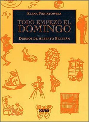 Todo Empezo El Domingo by Elena Poniatowska