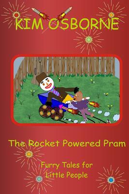 The Rocket Powered Pram: Furry Tales for Little People by Kim Osborne