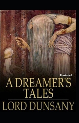 A Dreamer's Tales Illustrated by Lord Dunsany