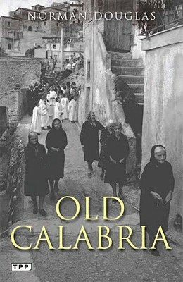 Old Calabria by Norman Douglas