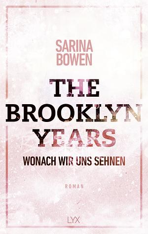 The Brooklyn Years - Wonach wir uns sehnen by Sarina Bowen