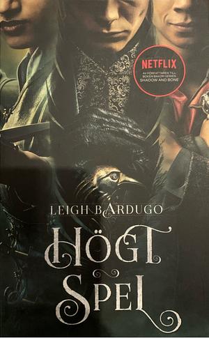 Högt spel by Leigh Bardugo