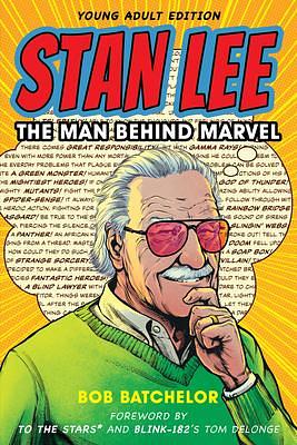 Stan Lee: The Man Behind Marvel, Young Reader Edition by Bob Batchelor, Bob Batchelor