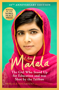 I Am Malala: The Story of the Girl Who Stood Up for Education and Was Shot by the Taliban by Malala Yousafzai