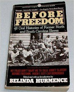 Before Freedom: 48 Oral Histories of Former North and South Carolina Slaves by Belinda Hurmence, Belinda Hurmence