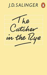 The Catcher in the Rye by J.D. Salinger