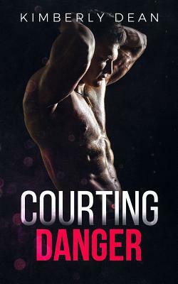 Courting Danger by Kimberly Dean