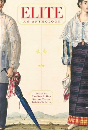 Elite: An Anthology by Isabelita O. Reyes, Caroline S. Hau, Katrina Tuvera