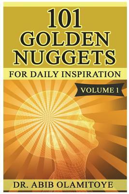 101 Golden Nuggets 1: for Daily Inspiration by Abib Olamitoye