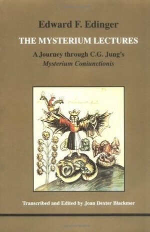 The Mysterium Lectures: A Journey Through C.G. Jung's Mysterium Coniunctionis by Edward F. Edinger