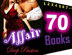 Affair: Deep Passion: 70 Books Mega Bundle: Hot Wife Affair Romance Stories... by Ella Gottfried