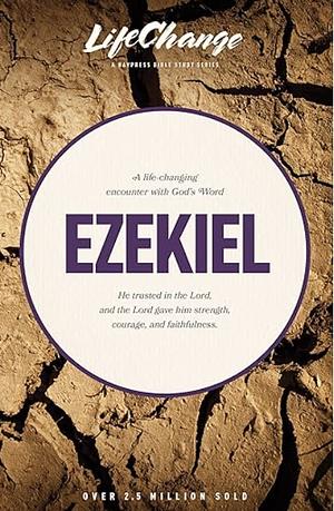 LifeChange: Ezekiel  by John B. Taylor, The Navigators