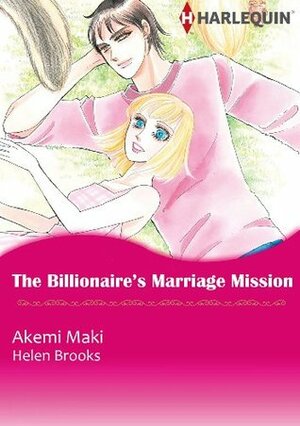 The Billionaire's Marriage Mission by Helen Brooks, Akemi Maki
