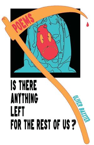 Is There Anything Left for the Rest of Us? by Oliver Baxxter