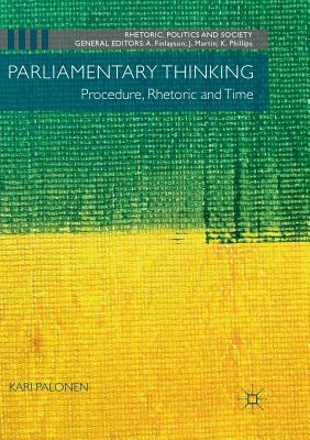 Parliamentary Thinking: Procedure, Rhetoric and Time by Kari Palonen