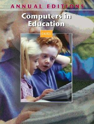 Annual Editions: Computers in Education 04/05 by John Hirschbuhl