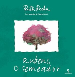 Rubens, o semeador by Rubens Matuck, Ruth Rocha