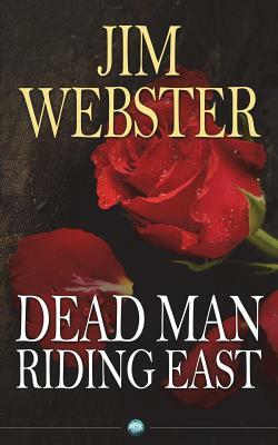 Dead Man Riding East by Jim Webster
