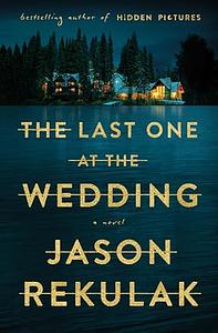 The Last One at the Wedding by Jason Rekulak