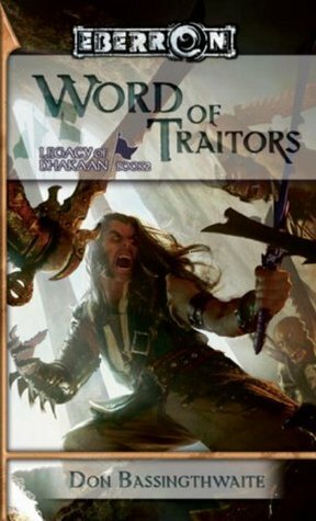 Word of Traitors(Legacy of Dhakaan, #2) (Eberron by Don Bassingthwaite