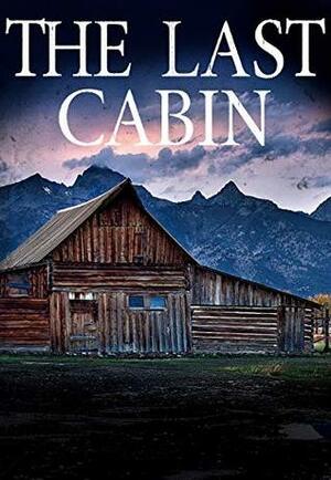 The Last Cabin by James Hunt