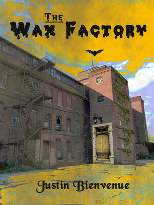 The Wax Factory (The Wax Factory #1) by Justin Bienvenue, Donald Armfield