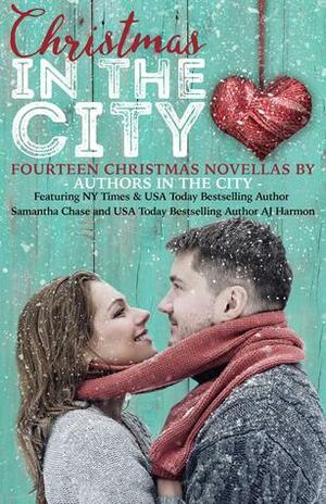 Christmas in the City by A.D. Justice, Ellie Keys, A.M. Madden, Gia Riley, S.M. Donaldson, Samantha Chase, Misha Elliott, Sidonia Rose, Christina Benjamin, A.J. Harmon, Mariah Dietz, Taryn Plendl, Elizabeth Hayes, Ashlee Taylor, Shari J. Ryan